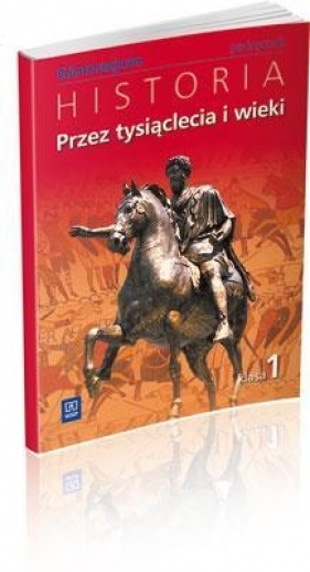 Przez tysiąclecia i wieki Historia 1 Podręcznik - Kucharczyk Grzegorz, Milcarek Paweł, Robak Marek