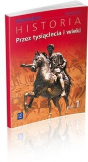 Przez tysiąclecia i wieki Historia 1 Podręcznik