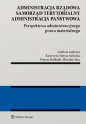 Administracja rządowa, samorząd terytorialny, administracja państwowa. Perspektywa administracyjnego prawa materialnego - Opracowanie zbiorowe
