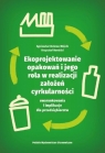 Ekoprojektowanie opakowań i jego rola w realizacji założeń cyrkularności: Agnieszka Cholewa-Wójcik, Hornicki Krzysztof