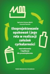 Ekoprojektowanie opakowań i jego rola w realizacji założeń cyrkularności: uwarunkowania i implikacje - Agnieszka Cholewa-Wójcik, Krzysztof Hornicki