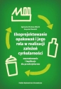 Ekoprojektowanie opakowań i jego rola w realizacji założeń cyrkularności: uwarunkowania i implikacje - Agnieszka Cholewa-Wójcik, Krzysztof Hornicki