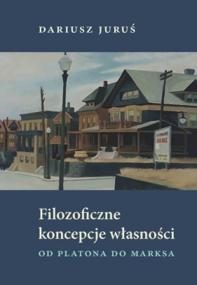 Filozoficzne koncepcje własności Od Platona do Marksa - Dariusz Juruś