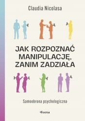 Jak rozpoznać manipulację, zanim zadziała. Samoobrona psychologiczna - Nicolasa Claudia
