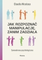 Jak rozpoznać manipulację, zanim zadziała. Samoobrona psychologiczna - Nicolasa Claudia