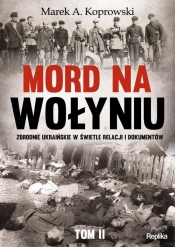 Mord na Wołyniu - Marek A. Koprowski