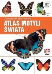 Przewodnik obserwatora. Atlas motyli świata - Opracowanie zbiorowe