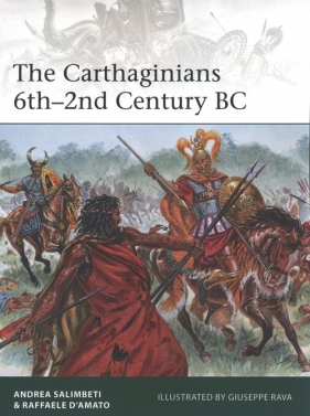The Carthaginians 6th-2nd Century BC - Salimbeti Andrea, D'Amato Raffaele