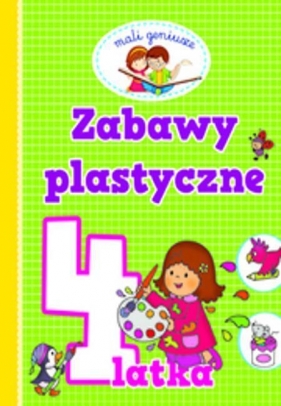 Mali geniusze Zabawy plastyczne 4 latka