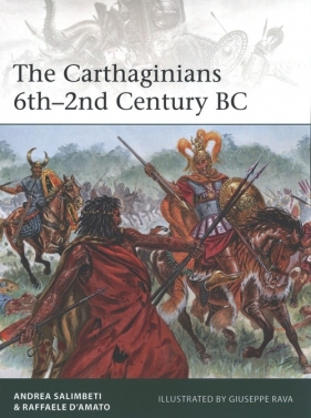 The Carthaginians 6th-2nd Century BC - Andrea Salimbeti, D?Amato Raffaele