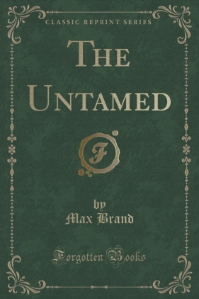 The Untamed (Classic Reprint) - Brand Max
