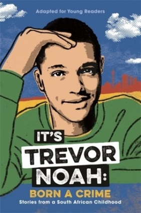 It`s Trevor Noah: Born a Crime - Trevor Noah