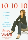10 10 10 10 minut 10 miesięcy 10 lat Metoda, któa odmieni wasze życie Welch Suzy