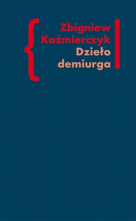 Dzieło demiurga - Zbigniew Kaźmierczyk
