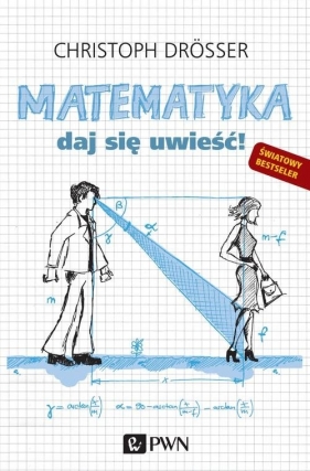 Matematyka Daj się uwieść! - Christoph Drosser
