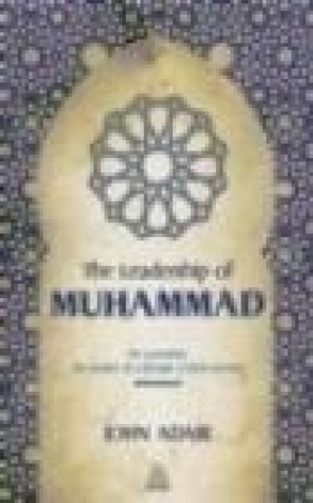 Leadership of Muhammad - John Adair, J Adair