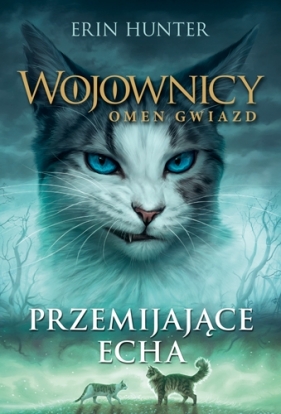 Przemijające echa. Wojownicy. Omen gwiazd. Tom 2 - Erin Hunter