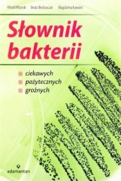 Słownik bakterii ciekawych pożytecznych groźnych