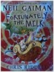 Fortunately, the Milk ... - Neil Gaiman