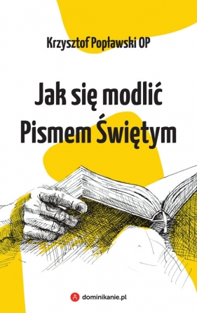 Jak się modlić Pismem Świętym - Popławski Krzysztof