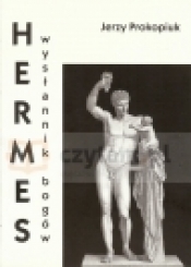 Hermes wysłannik bogów - PROKOPIAK PIOTR