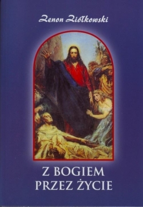 Z Bogiem przez życie - Zenon Ziółkowski