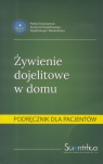 Żywienie dojelitowe w domu. Podręcznik dla pacjenta