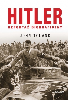 Hitler. Reportaż biograficzny - Toland John