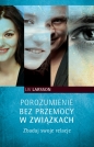 Porozumienie bez przemocy w związkach. Zbadaj swoje relacje - Liv Larsson