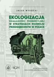 Ekologizacja działalności produkcyjnej... - Wysocki Jacek