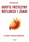 Ukryte przyczyny refluksu i zgagi 28-dniowy program uzdrawiania Aviv Jonathan