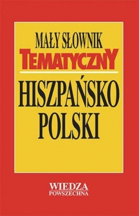 Mały słownik tematyczny hiszpańsko-polski - Krzyżanowski Jan
