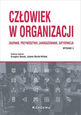 Człowiek w organizacji. Zaufanie, przywództwo, zaangażowanie, satysfakcja (wyd. II) - Jolanta Wyród-Wróbel, Grzegorz Biesok