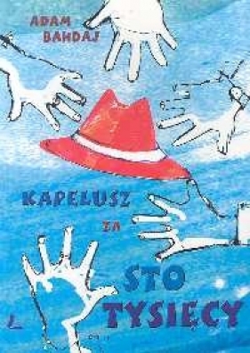 Kapelusz za sto tysięcy - Bahdaj Adam
