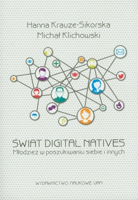 Świat digital natives - Krauze-Sikorska Anna, Klichowski Michał