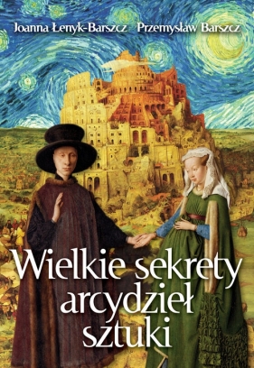 Wielkie sekrety arcydzieł sztuki - Łenyk-Barszcz Joanna, Barszcz Przemysław