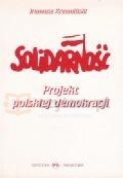 Solidarność. Projekt polskiej demokracji - Krzemiński Ireneusz