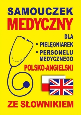 Samouczek medyczny dla pielęgniarek i personelu medycznego polsko-angielski ze słownikiem - Jacek Gordon