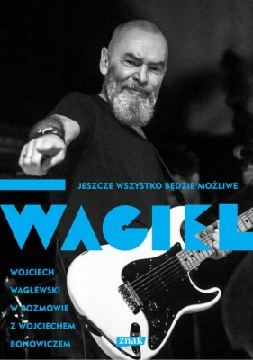 Wagiel. Jeszcze wszystko będzie możliwe - Wojciech Waglewski