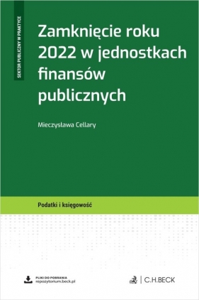 Zamknięcie roku 2022 w jednostkach finansów publicznych + wzory do pobrania - Mieczysława Cellary