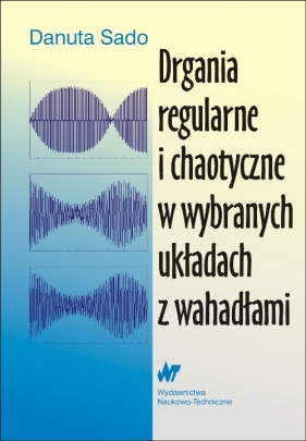 Drgania regularne i chaotyczne w wybranych układach z wahadłami - Danuta Sado