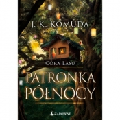 Patronka północy Tom 4. Córa lasu - J. K. Komuda