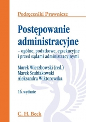 Postępowanie administracyjne - ogólne, podatkowe, egzekucyjne i przed sądami administracyjnym - <br />