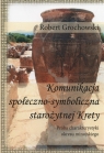 Komunikacja społeczno-symboliczna starożytnej Krety Próba Grochowski Robert