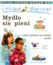 Ciekawe dlaczego mydło się pieni