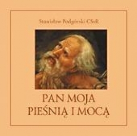 Pan moją pieśnią i mocą - Stanisław Podgórski