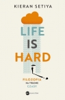 Life is Hard. Filozofia na trudne czasy Setiya Kieran