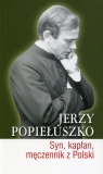 Jerzy Popiełuszko Syn kapłan męczennik z Polski Burgoński Piotr, Smuniewski Cezary