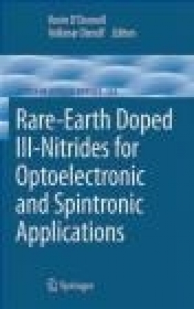 Rare-Earth Doped III-Nitrides for Optoelectronic and Spintronic Applications Kevin Peter O'Donnell