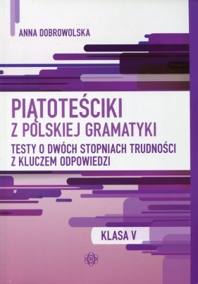 Piątoteściki z polskiej gramatyki 5 - Anna Dobrowolska